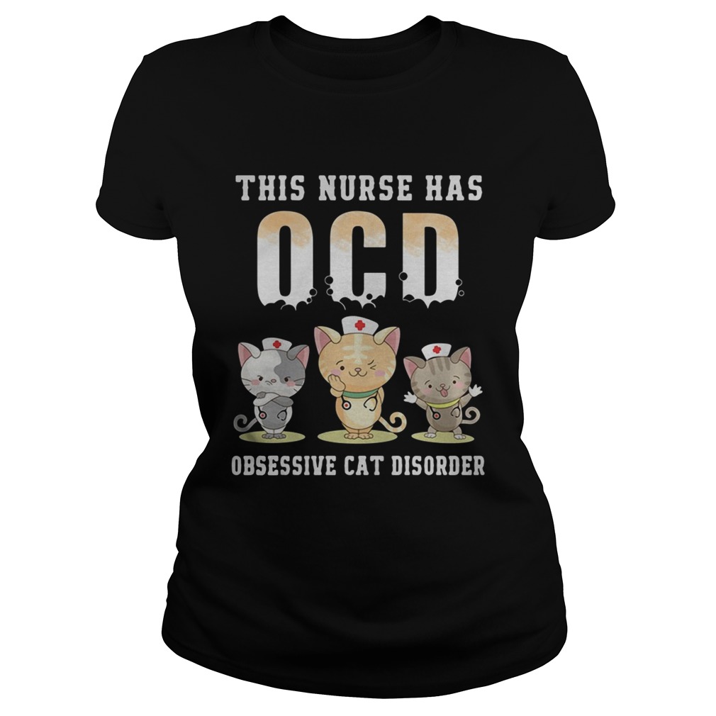 This nurse has OCD obsessive cat disorder Classic Ladies