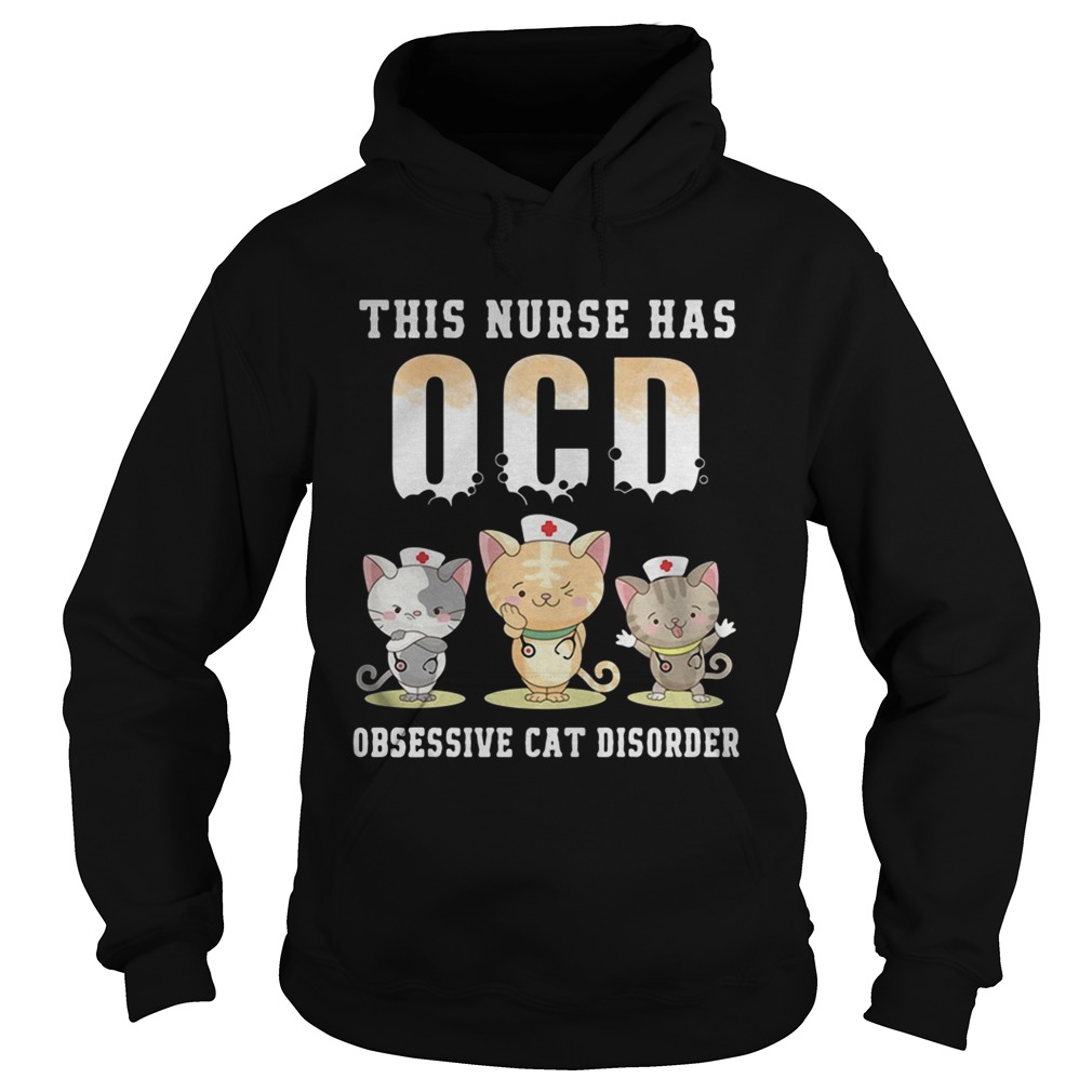 This nurse has OCD obsessive cat disorder Hoodie