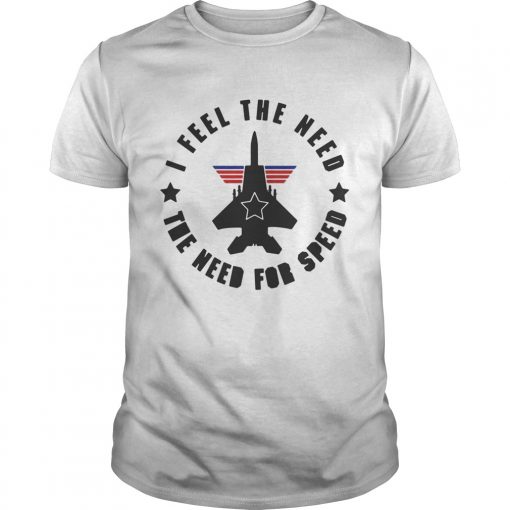 Top Gun I Feel The Need The Need For Speed Adult T Shirt Great Classic Movie 