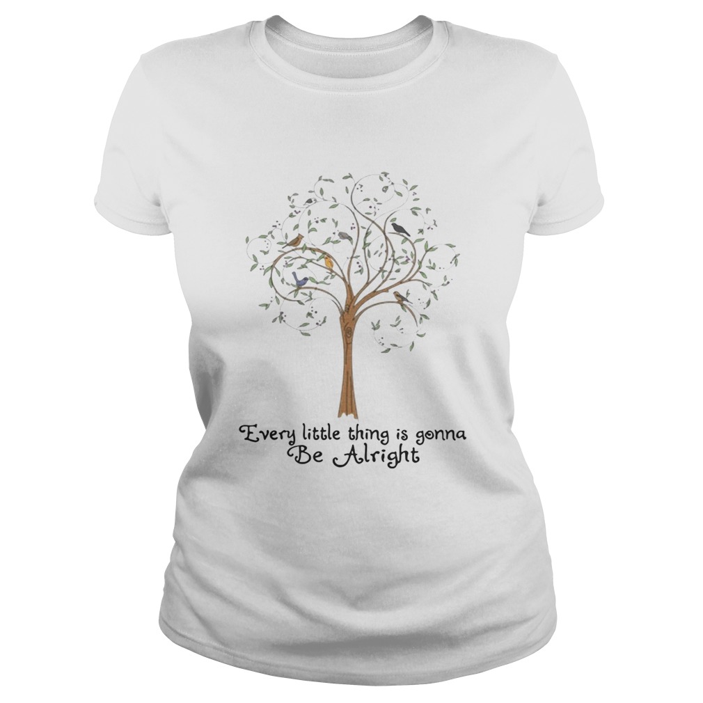 Tree every little thing gonna be alright Classic Ladies