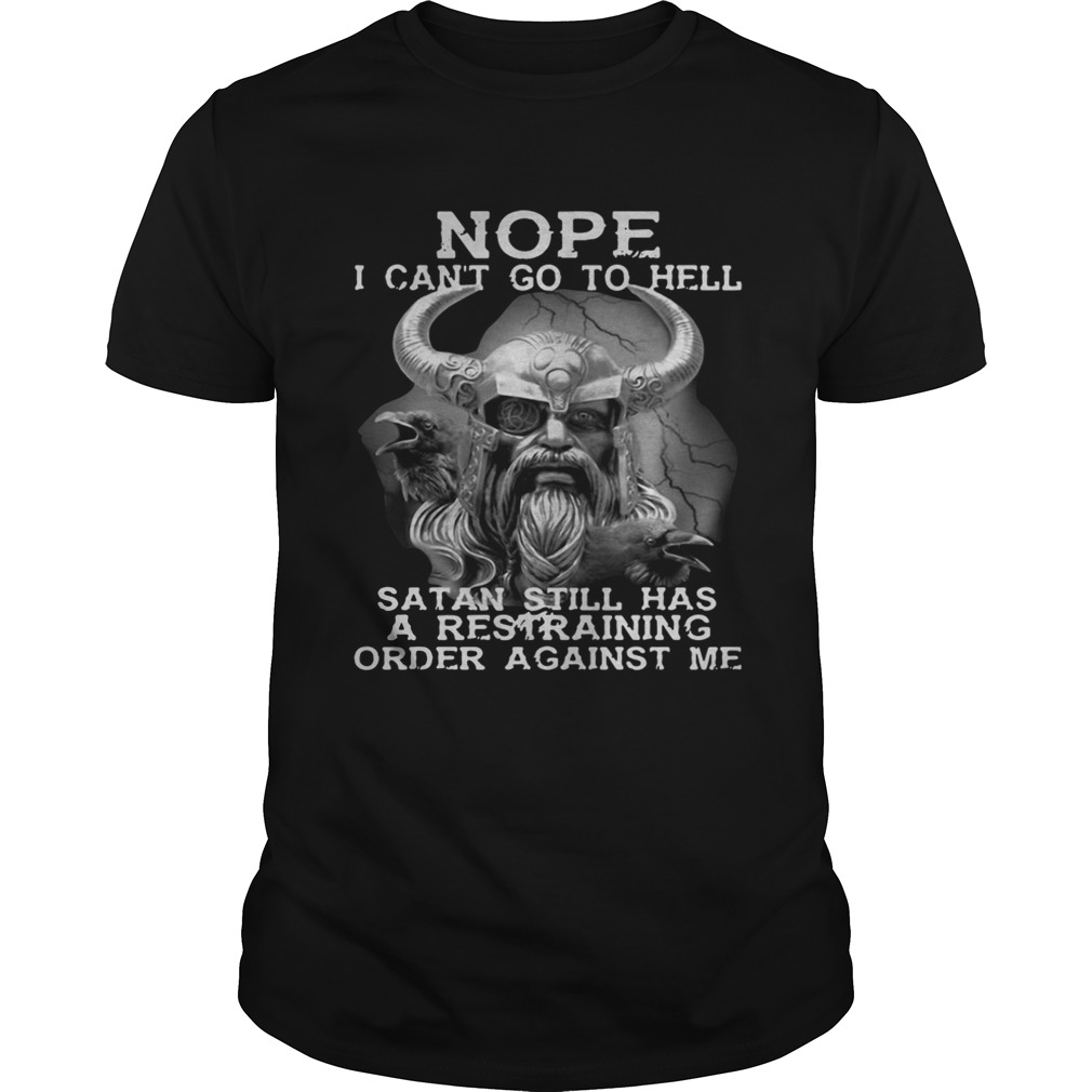 Viking Warrior Nope I cant go to hell satan still has a restraining shirt