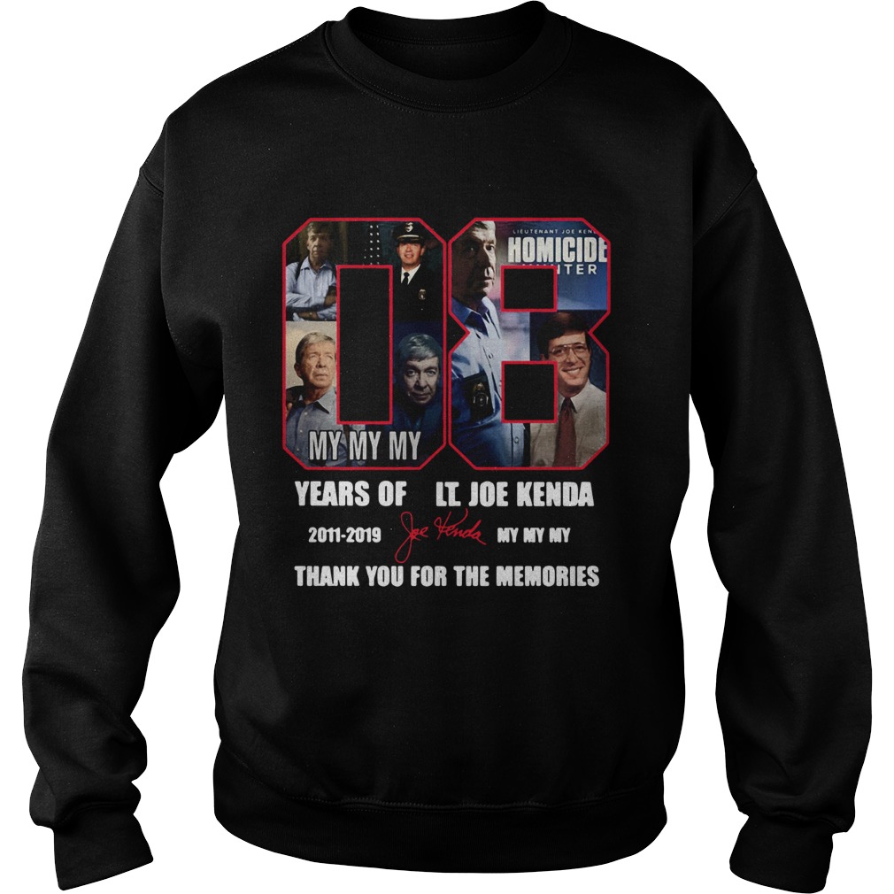 08 years of It Joe Kenda 2011 2019 my my my thank you for the memories Sweatshirt