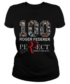 100 Roger Federer Perfect Simply The Best Shirt Classic Ladies