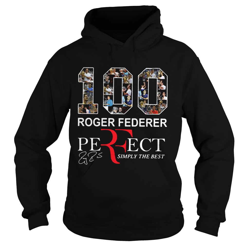 100 Roger Federer Perfect Simply The Best Shirt Hoodie
