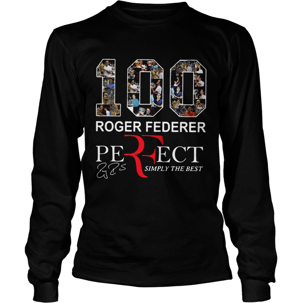 100 Roger Federer Perfect Simply The Best Shirt LongSleeve