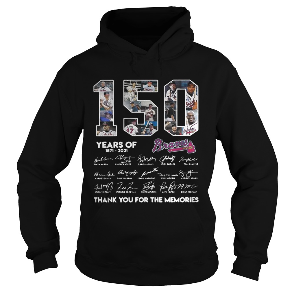150 Years of Atlanta Braves 18712021 thank you for the memories signatures Hoodie