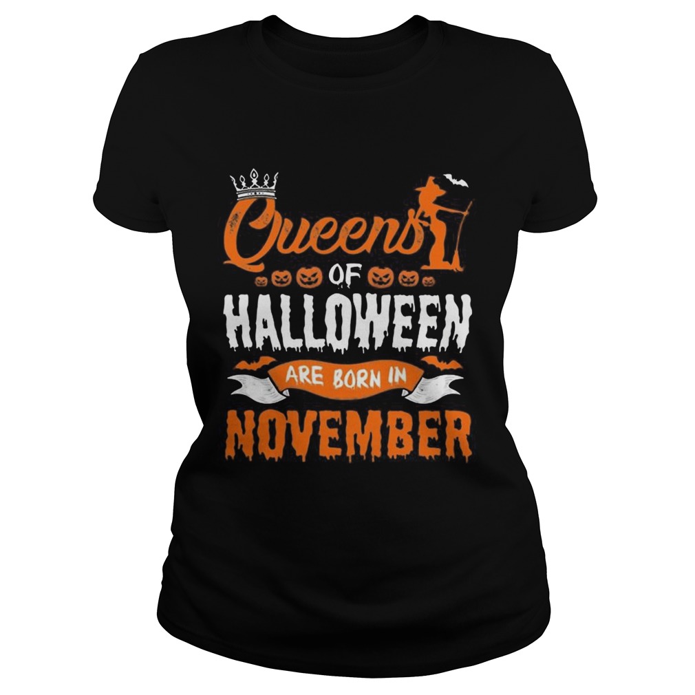 1566447030Queen Of Halloween Are Born In November For Birthday T-Shirt Classic Ladies