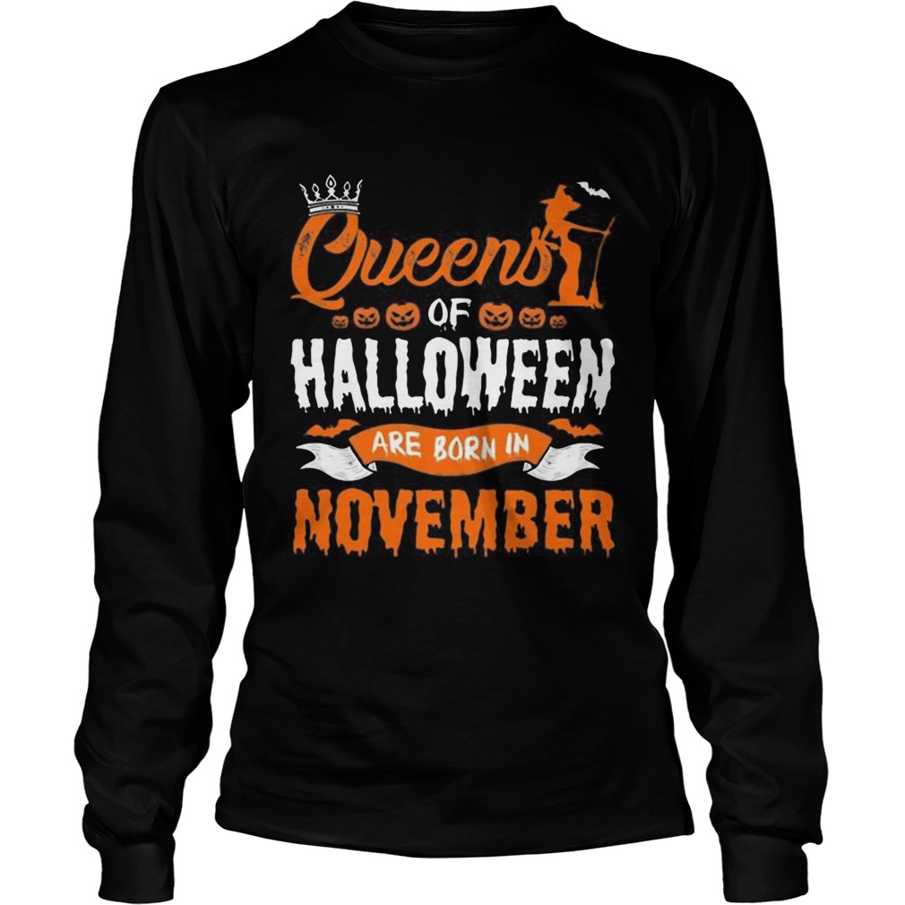 1566447030Queen Of Halloween Are Born In November For Birthday T-Shirt LongSleeve