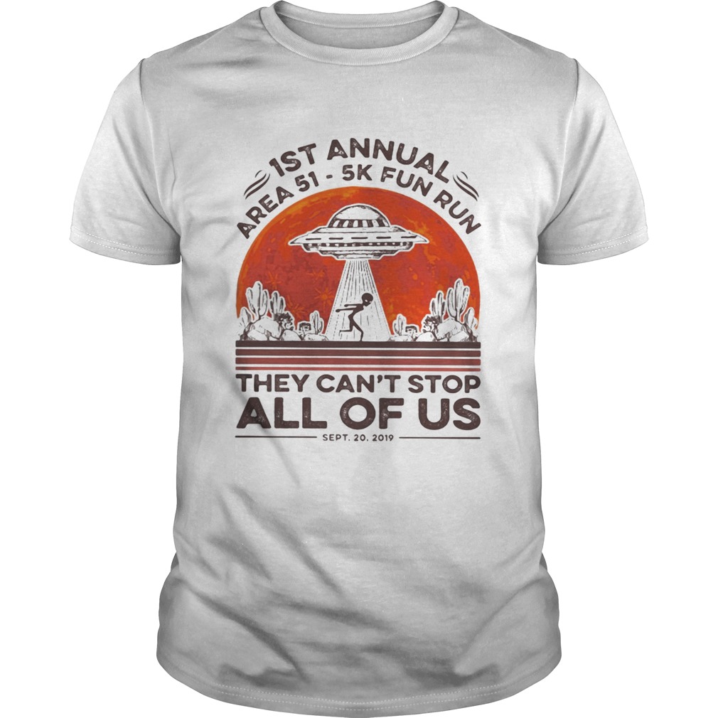 1st annual Area 51 5k fun run they cant stop all of us sunset shirt