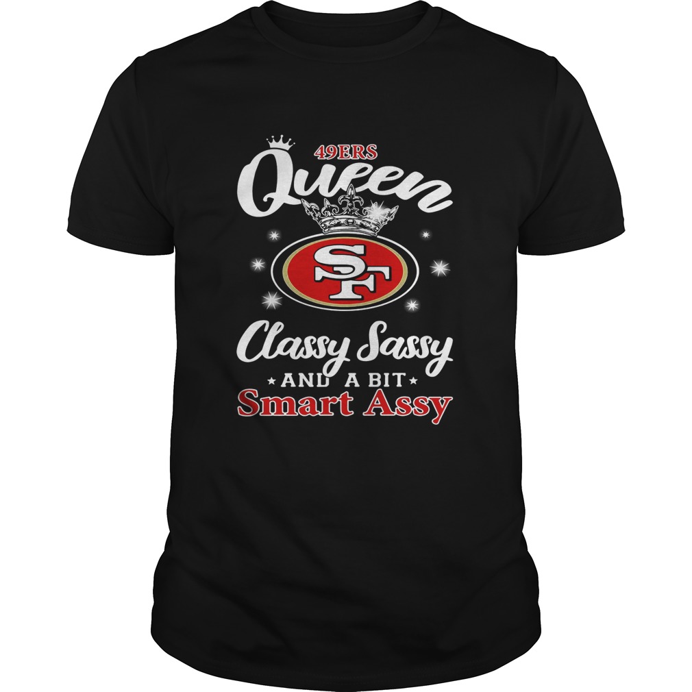 49ers Queen classy sassy and a bit smart assy shirt