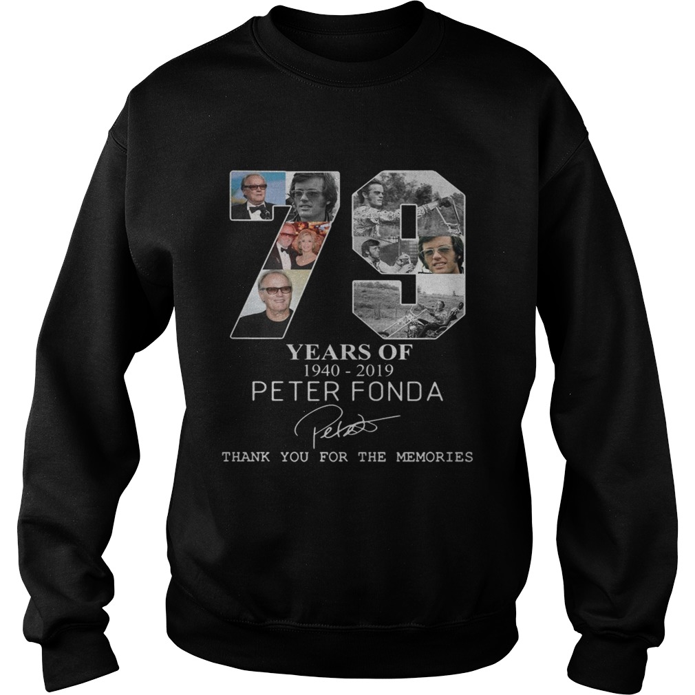 79 years of 1940 2019 Peter Fonda thank you for the memories Sweatshirt