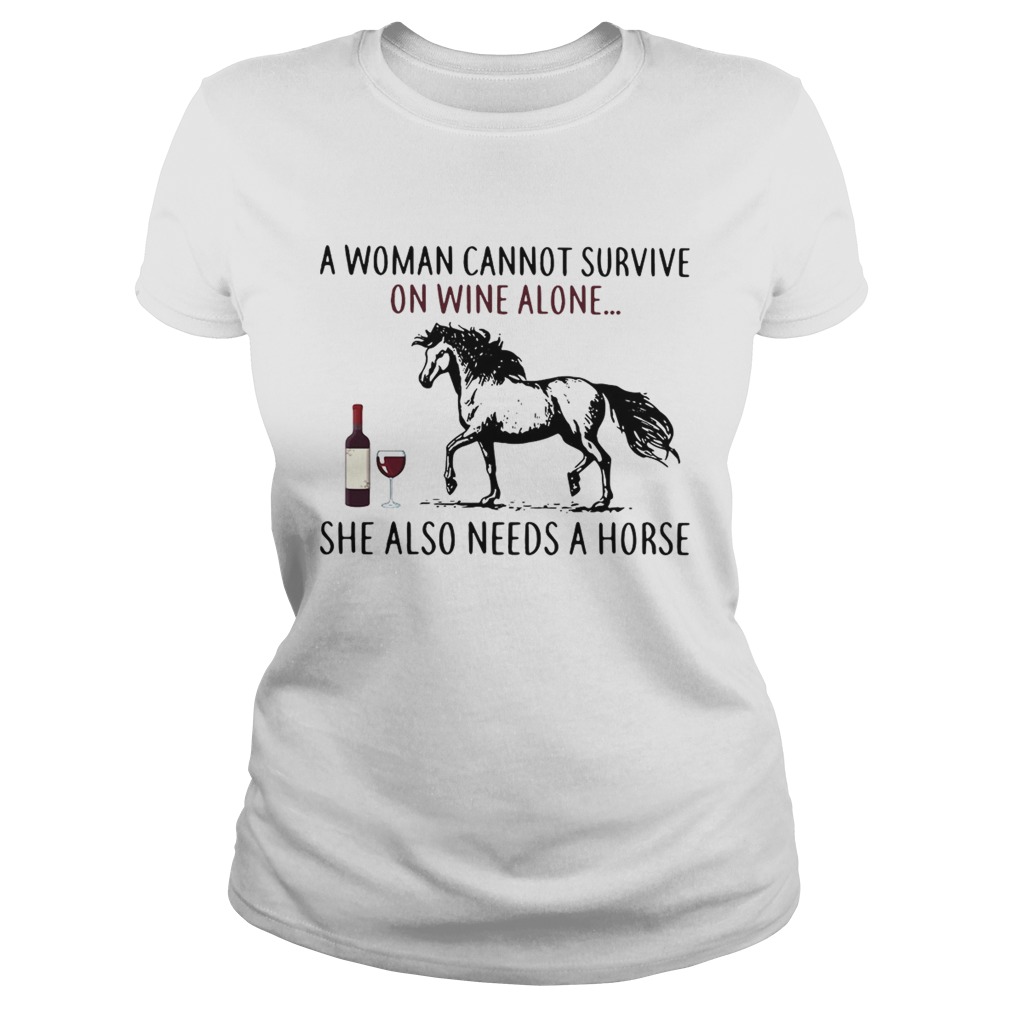 A woman cannot survive on wine alone she also needs a horse LlMlTED EDlTlON Classic Ladies