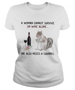 A woman cannot survive on wine alone she also needs a squirrel  Classic Ladies