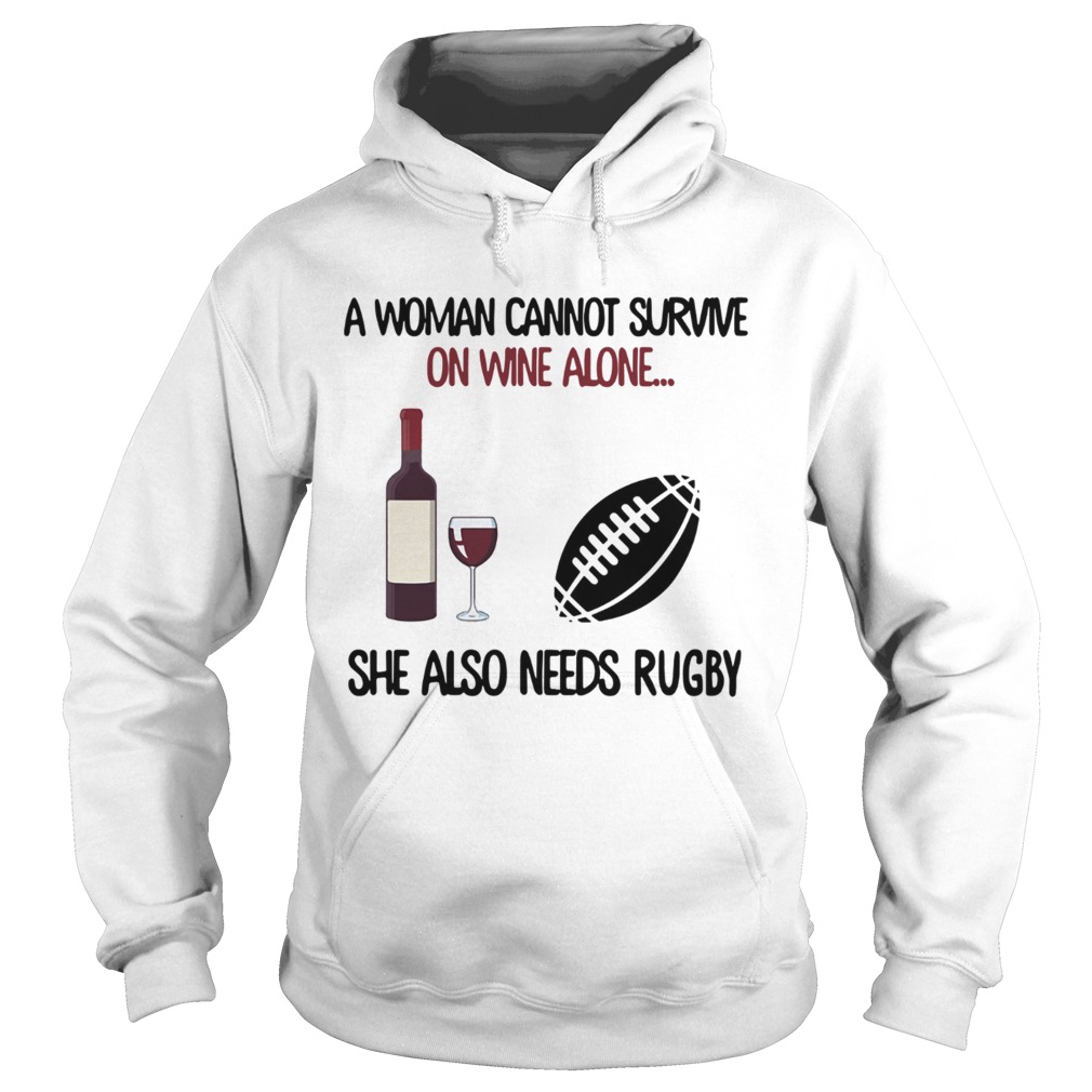 A woman cannot survive on wine alone she also needs rugby Hoodie