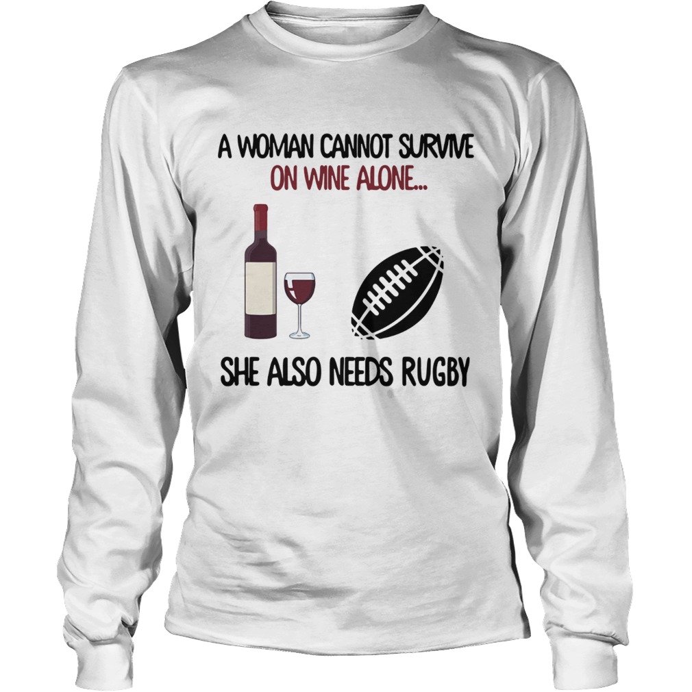 A woman cannot survive on wine alone she also needs rugby LongSleeve
