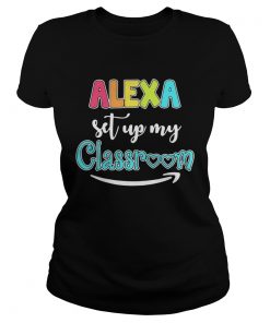 Alexa set up my classroom  Classic Ladies