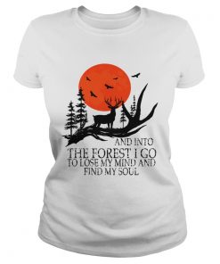 And Into The Forest I Go To Lose My Mind And Find My Soul TShirt Classic Ladies