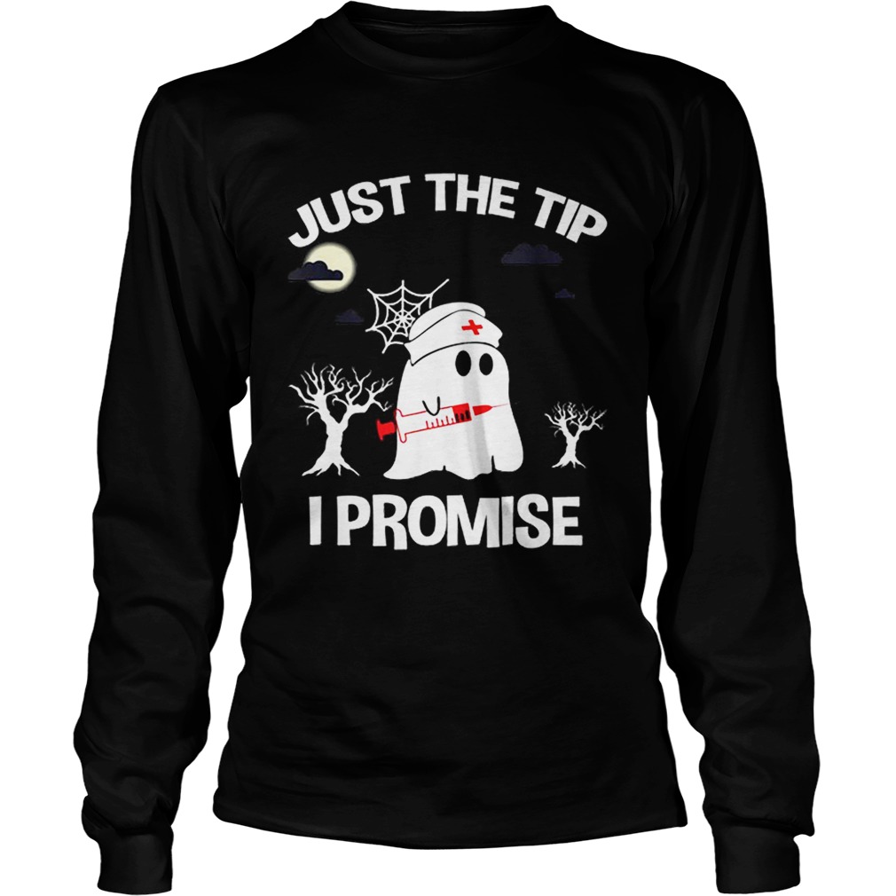 Awesome Halloween Just The Tip I Promise Nurse Gift For Men Women LongSleeve