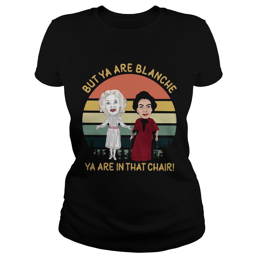 Baby Jane and Joan Crawford but ya are blanche ya are in that chair sunset Classic Ladies