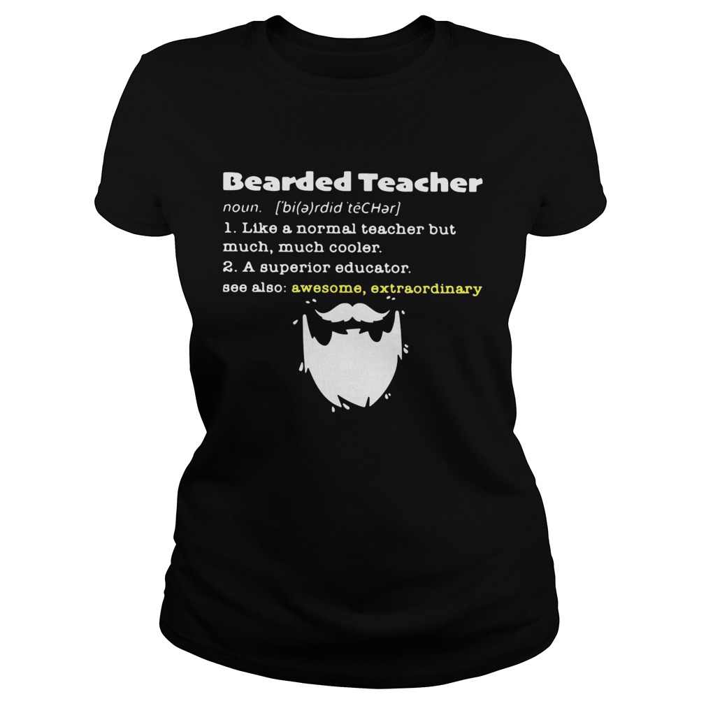 Bearded teacher like a normal teacher but much much cooler Classic Ladies