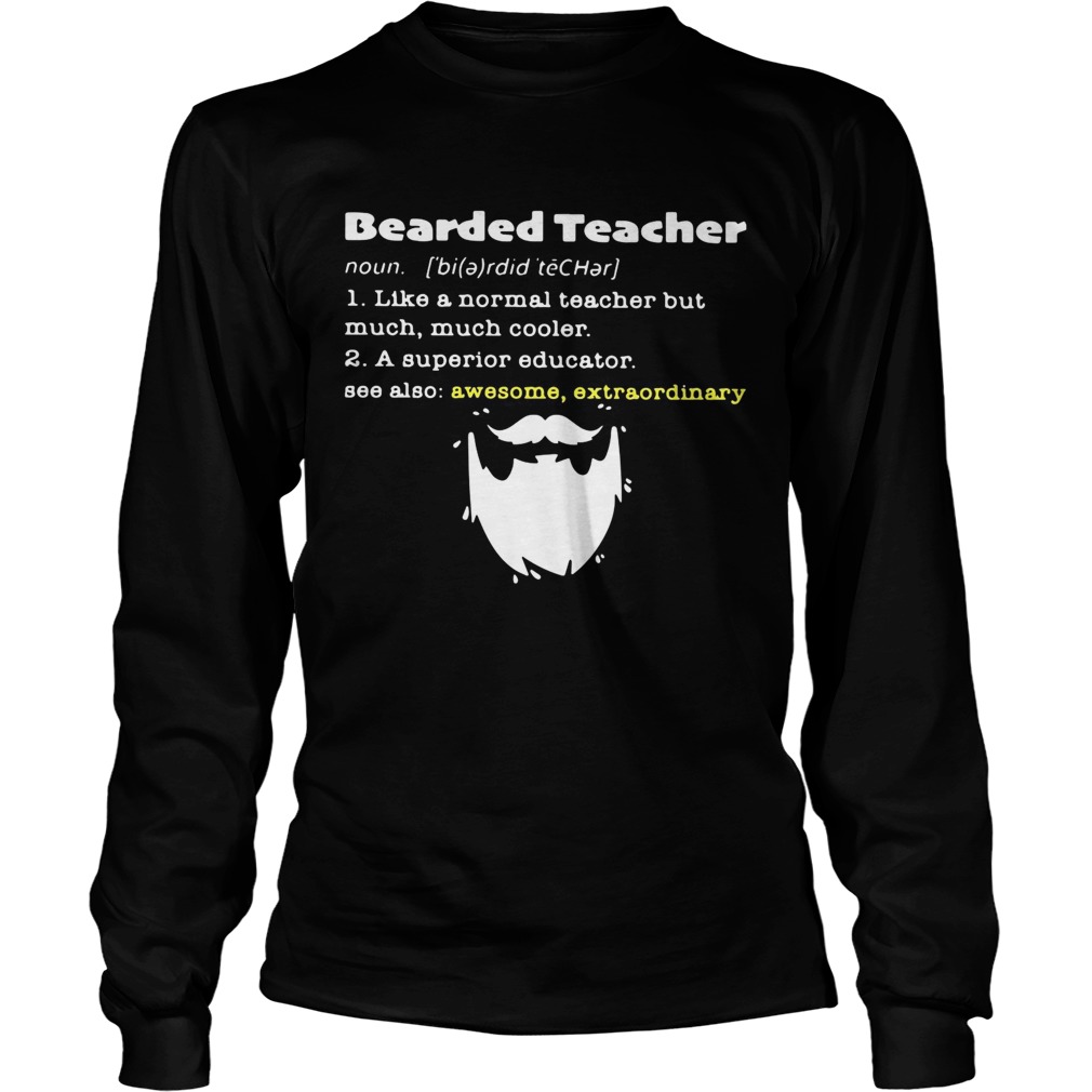 Bearded teacher like a normal teacher but much much cooler LongSleeve