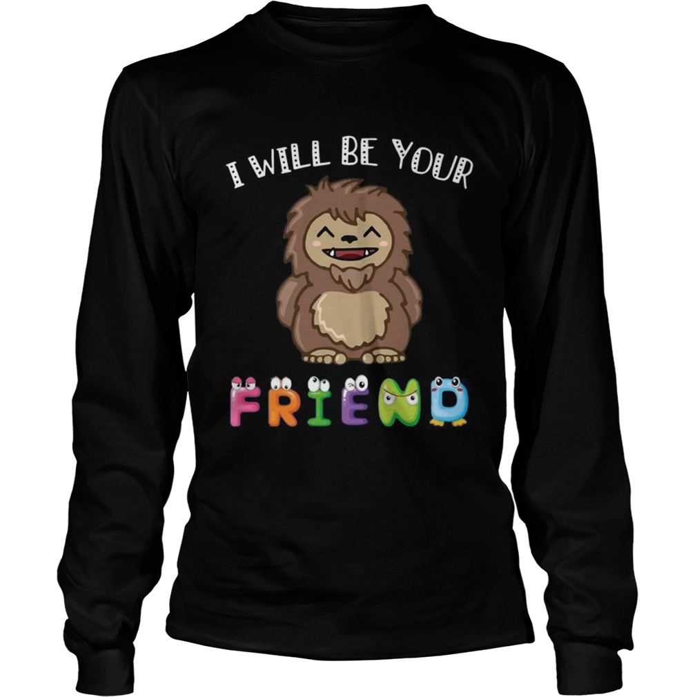 Bigfoot I Will Be Your Friends Kid TShirt LongSleeve