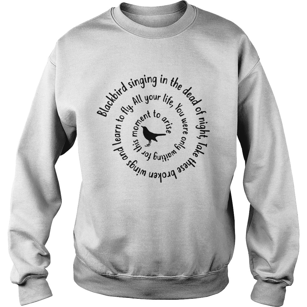 Blackbird Singing In The Dead Of Night Hippie Shirt LlMlTED EDlTlON Sweatshirt