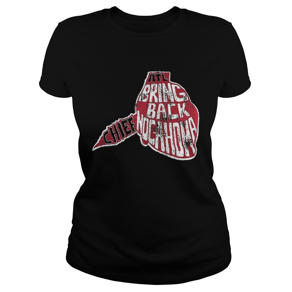 Bring Back Chief Nocahoma Atlanta Shirt Classic Ladies