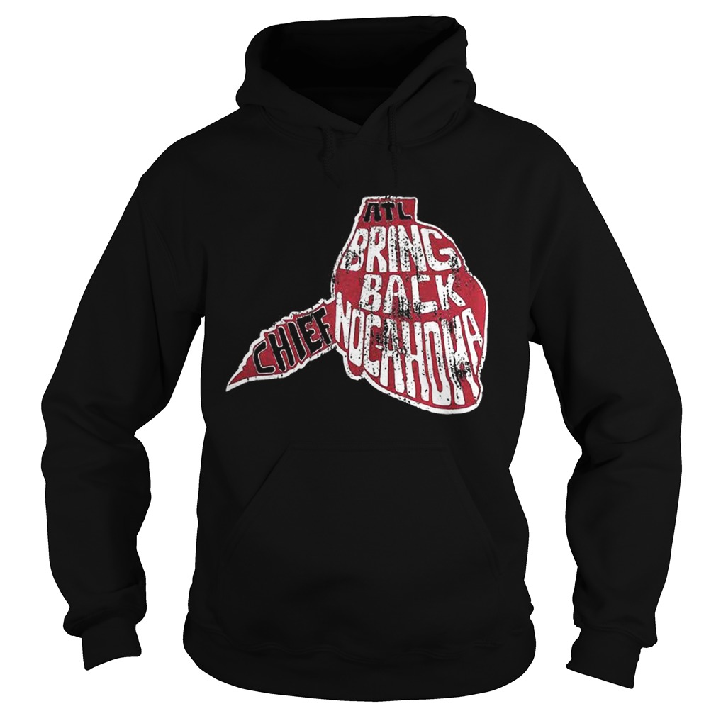 Bring Back Chief Nocahoma Atlanta Shirt Hoodie