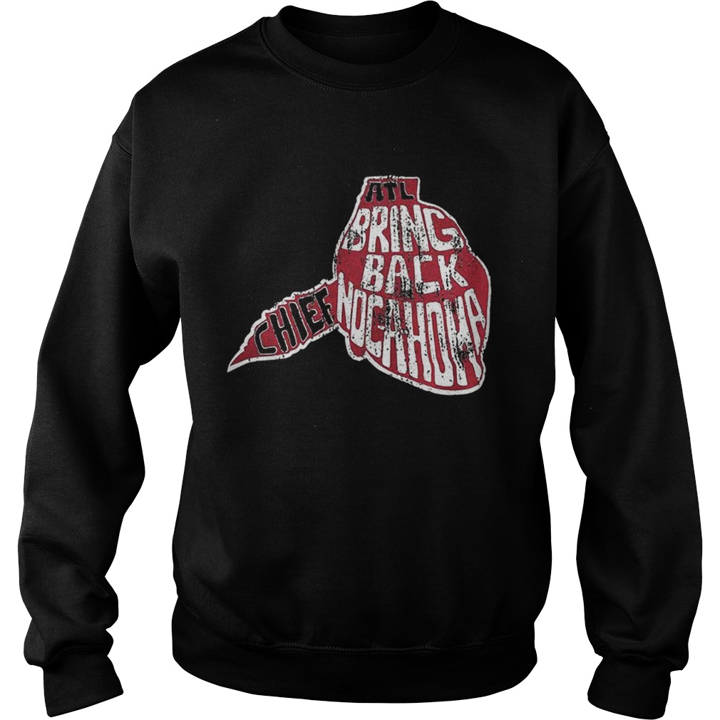 Bring Back Chief Nocahoma Atlanta Shirt Sweatshirt