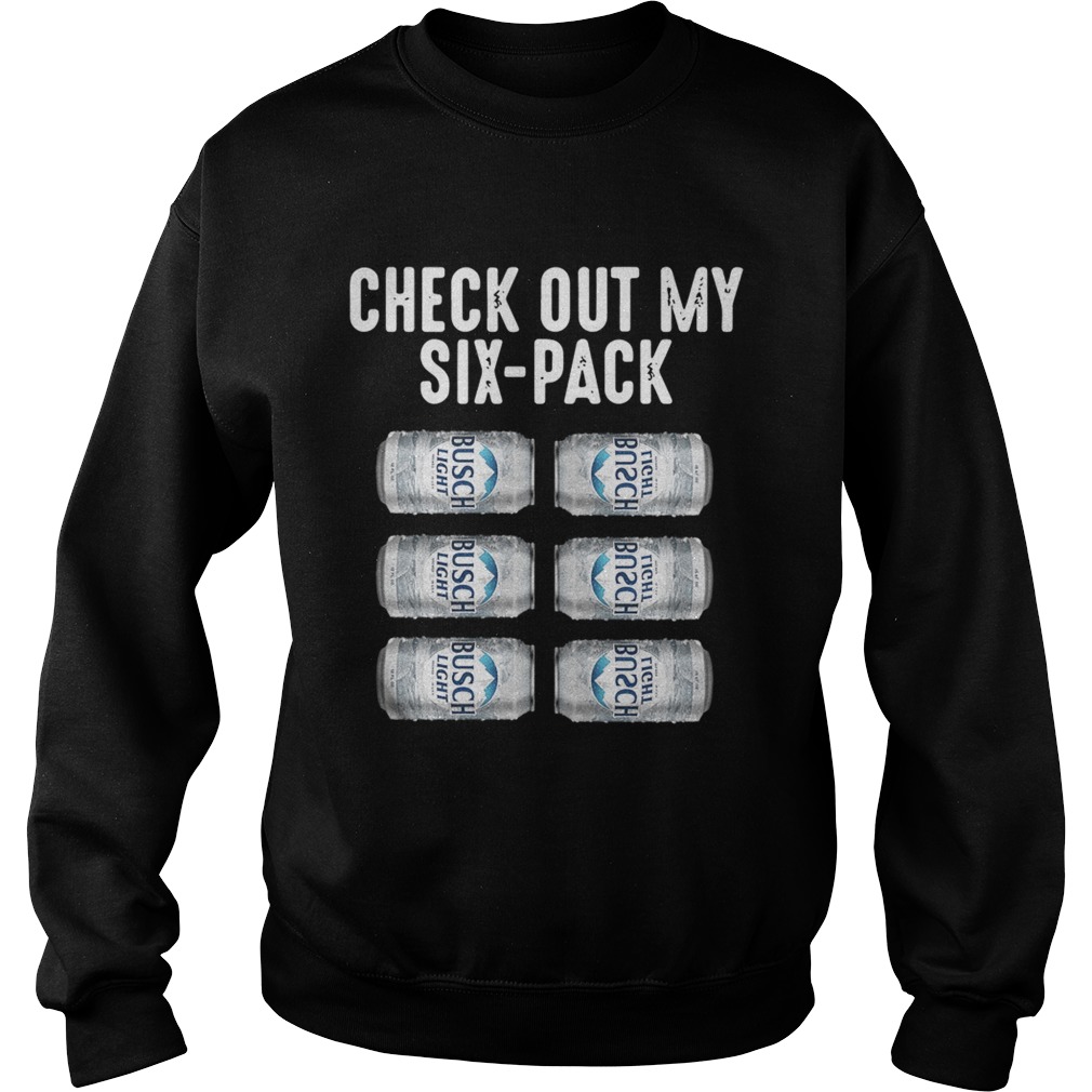 Check out my six pack Busch Light Sweatshirt