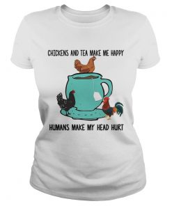 Chicken and tea make me happy humans make my head hurt  Classic Ladies