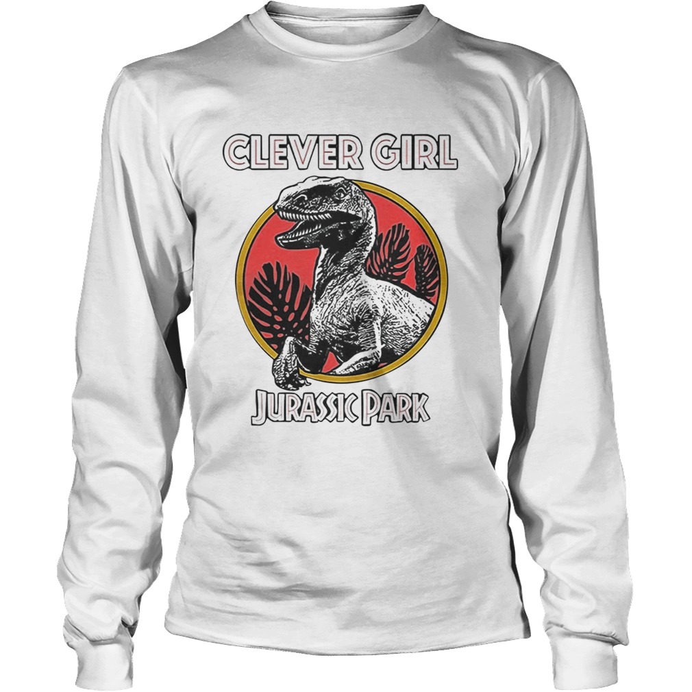 Clever girl Jurassic Park t LongSleeve