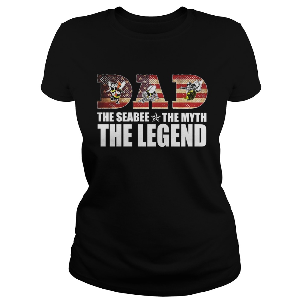 Dad The Seabee The Myth The Legend TShirt Classic Ladies