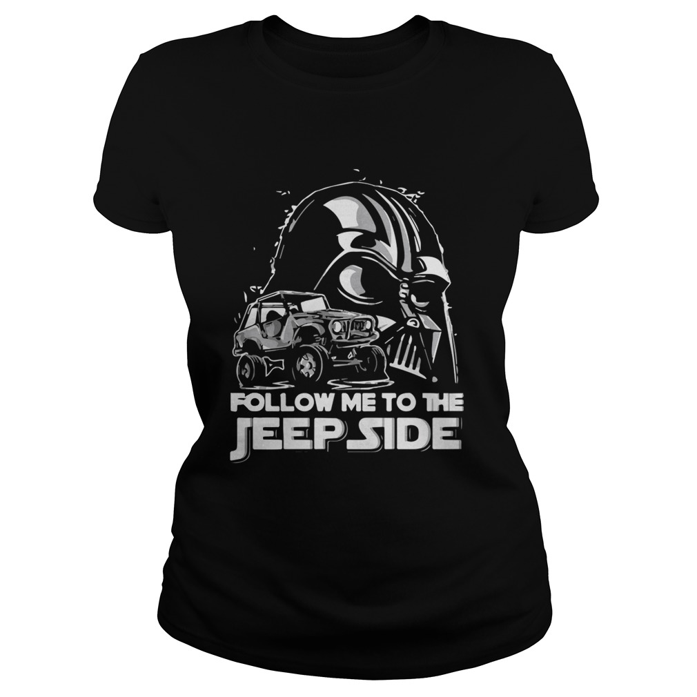 Darth Vader Follow Me To The Jeep Side Shirt Classic Ladies