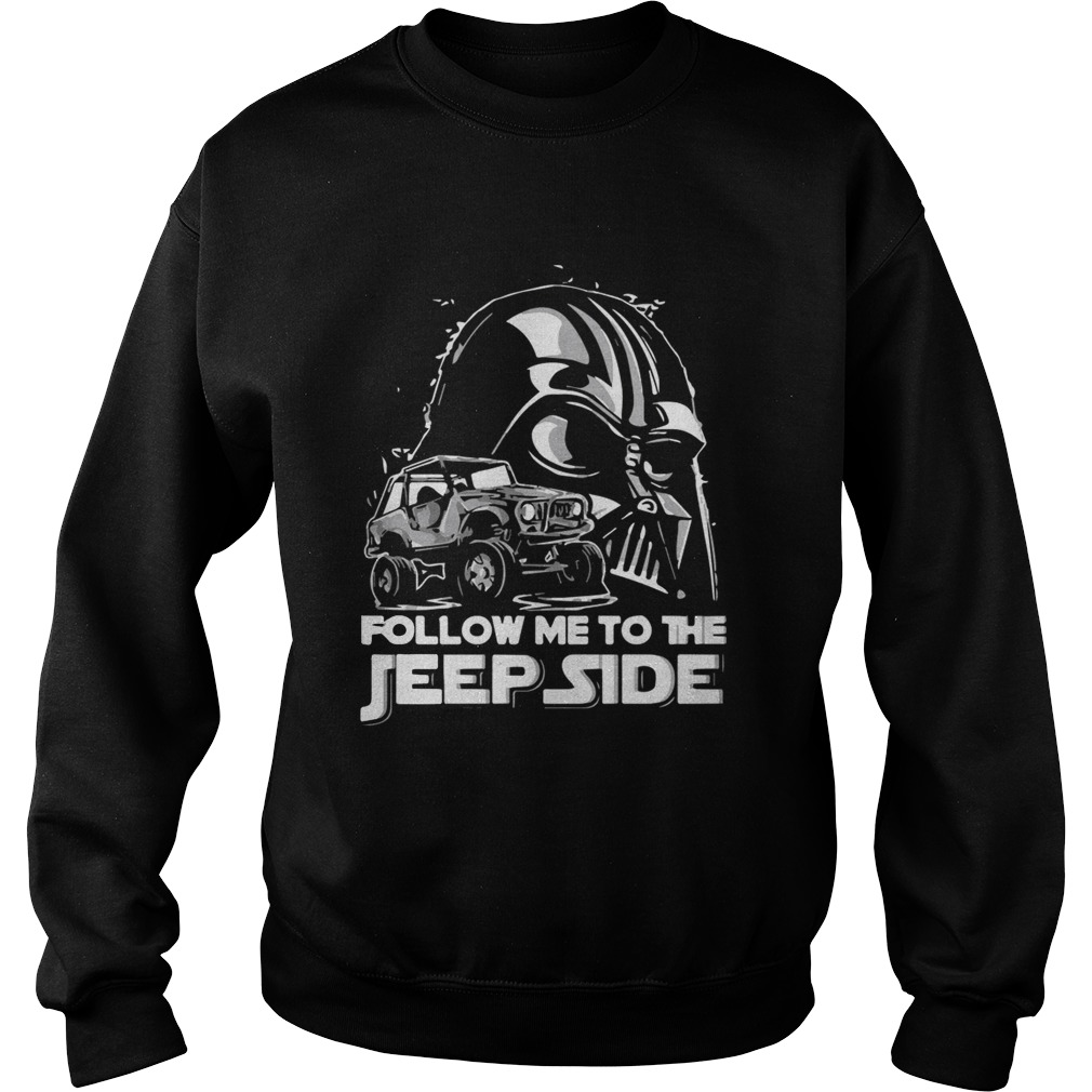 Darth Vader Follow Me To The Jeep Side Shirt Sweatshirt