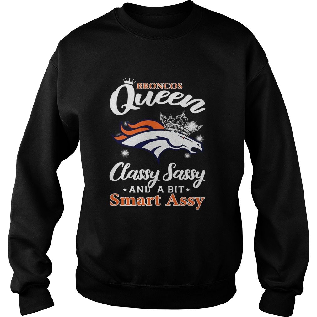Denver Broncos Queen classy sassy and a bit smart assy Sweatshirt