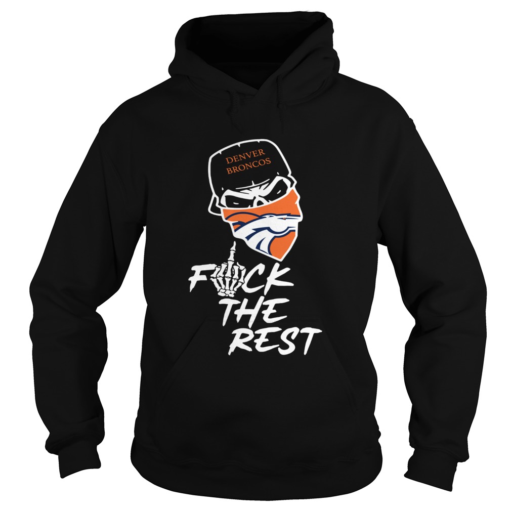 Denver Broncos fuck the rest Hoodie