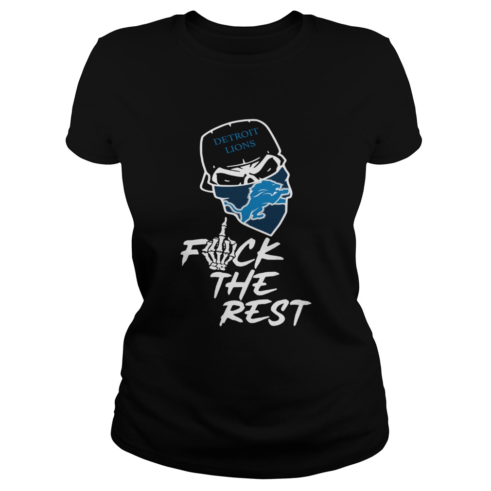 Detroit Lions fuck the rest Classic Ladies