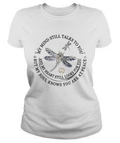 Dragon Fly My Mind Still Talks To You And My Heart Still Looks For You Shirt Classic Ladies