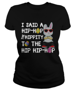 Easter Egg I Said A Hip Hop The Hippity To The Hip Hip Hop  Classic Ladies