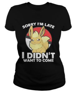 Eevee sorry Im late I didnt want to come  Classic Ladies