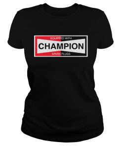 Equipped With Champion Spark Plugs  Classic Ladies