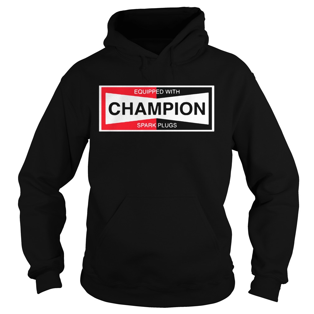 Equipped With Champion Spark Plugs Hoodie