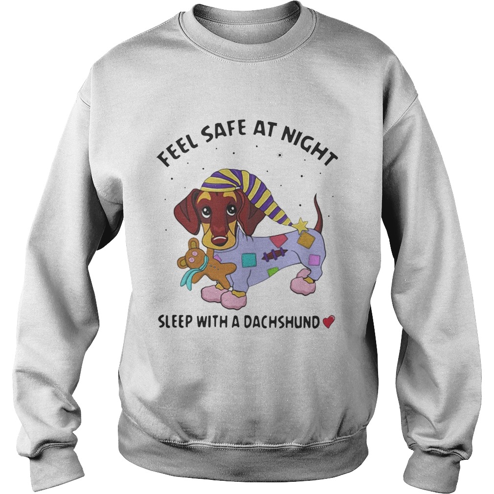 Feel safe at night sleep with a Dachshund Sweatshirt