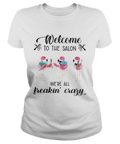 Flamingo Welcome to the salon were all freakin crazy  Classic Ladies