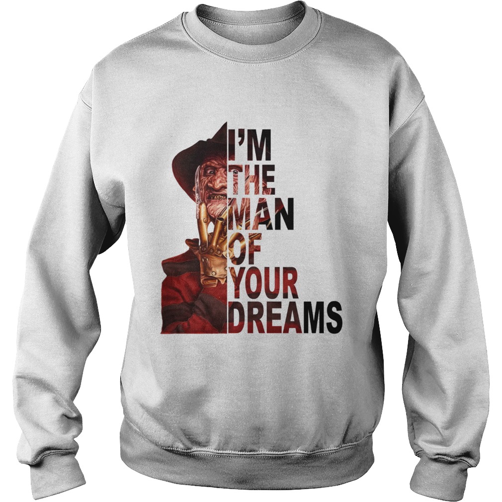 Freddy Krueger Im the man of your dreams Sweatshirt