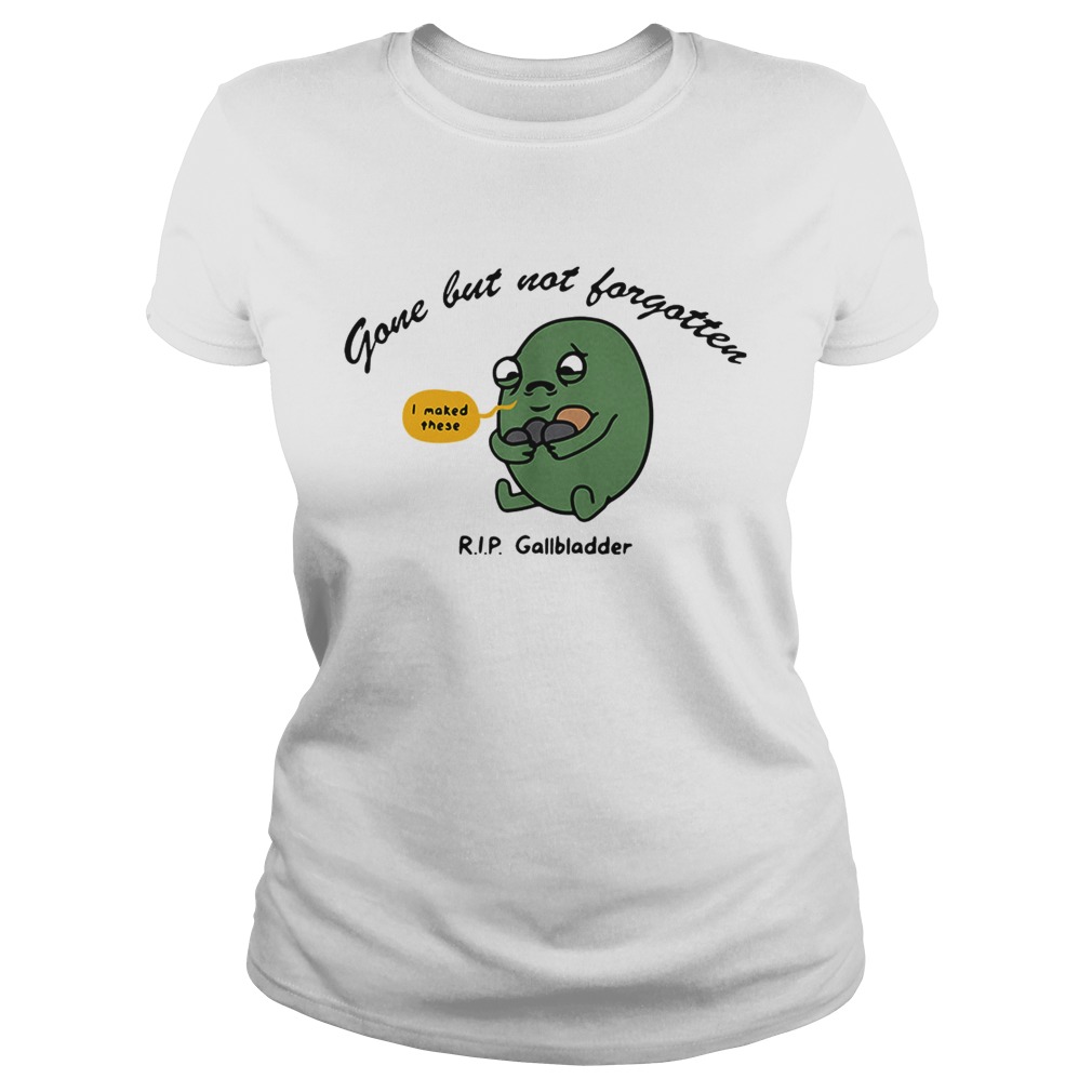 Gone but notforgotten I maked these RIP Gallbladder Classic Ladies
