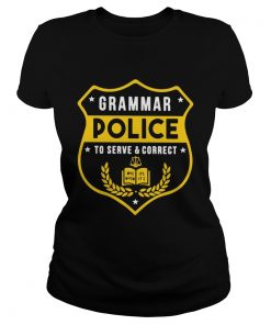 Grammar police to serve and correct t Classic Ladies