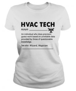 HVAC Tech Noun An Individual Who Does Precision GuessWork Based On Unreliable Data T Classic Ladies